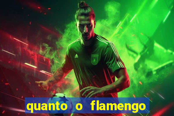 quanto o flamengo esta pagando no jogo de hoje